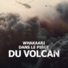 Whakaari : Dans le piège du volcan
